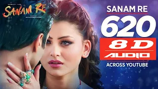 Sanam Re 8D Audio (🎧) | Pulkit Samrat | Yami Gautam | Urvashi Rautela | Divya Khosla Kumar#8daudio