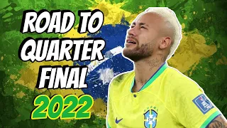 Brazil • Road to Quarter Final - 2022