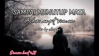 SAMPAI MENUTUP MATA - ACHA SEPTRIASA ||cover ANGGI [lirik] #laguviral #liriklagu #coverlagu