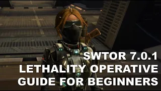 SWTOR 7.0.1 Lethality Operative Guide