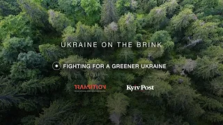 Ukraine on the Brink: Fighting for a greener Ukraine