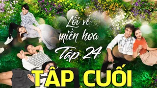 LỐI VỀ MIỀN HOA - TẬP CUỐI [FULL HD KHÔNG QUẢNG CÁO]