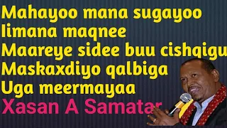 Xasan Aadan Samatar Heestii Mahayoo mana sugayoo, Iimana maqnee Lyrics #samatar #Asad_Lyrics #qaaci