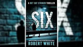 Six (Detective Sergeant Striker #2) by Robert White 🎧📖 Mystery, Thriller & Suspense Audiobook