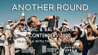 Nordic & Baltic Oscar Contenders 2020: Another Round Film Talk With Thomas Vinterberg