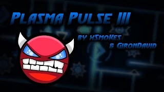 MY NEW LEVEL: Geometry Dash [INSANE DEMON] - Plasma Pulse III - by xSmoKes (me) & Giron