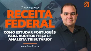 Concurso Receita Federal: Como estudar Português para Auditor Fiscal e Analista Tributário?