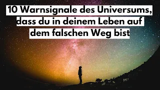 10 Warnsignale des Universums, dass du in deinem Leben auf dem falschen Weg bist.