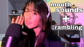 ASMR mouth sounds + rambling (no editing)