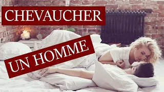 Comment Bien Chevaucher Un Homme ?