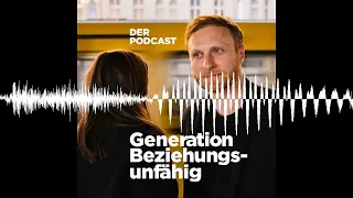 Das „Richtige Person, aber falscher Zeitpunkt?“-Problem #57 - Generation Beziehungsunfähig