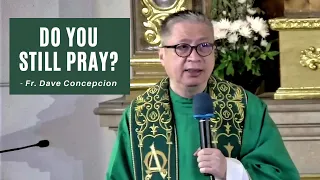DO YOU STILL PRAY? - Homily by Fr. Dave Concepcion (Feb. 1, 2022)