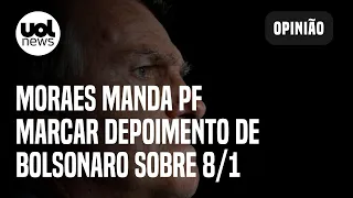 Moraes dá 10 dias para Polícia Federal marcar depoimento de Bolsonaro por atos golpistas