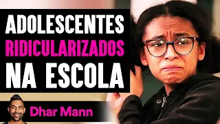 Adolescentes São RIDICULARIZADOS Na Escola | Dhar Mann