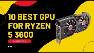 Best GPU for Ryzen 5 3600 || Graphic Cards For AMD Ryzen 5 3600