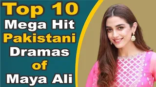 Top 10 Mega Hit Pakistani Dramas of Maya Ali || Pak Drama TV