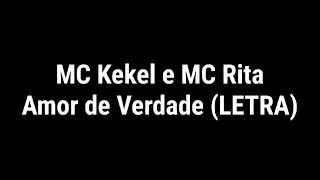 Mc Kekel e Mc Rita - Amor de verdade ( + letra Oficial)