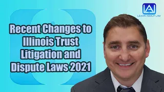 Recent Changes to Illinois Trust Litigation and Dispute Laws 2021