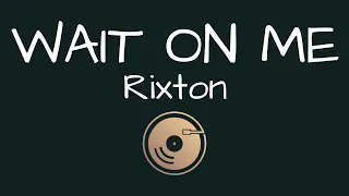 Wait On Me - Rixton (Lyrics)