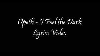 Opeth - I Feel the Dark Lyrics Video