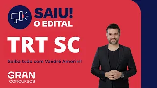 Concurso TRT SC | Saiu o edital: Iniciais de até R$ 15 mil! Saiba Tudo com Vandré Amorim