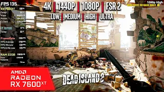 RX 7600 XT | Dead Island 2 - 4K, 1440p, 1080p, FSR2 - Ultra, High, Medium