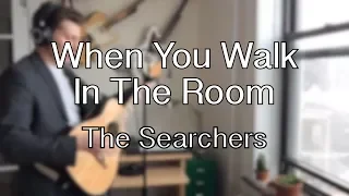 When You Walk In The Room | The Searchers (Cover)