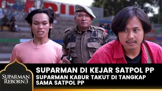 KABUR MAN! Ada Satpol PP Datang Mau Merazia Pedagang | SUPARMAN REBORN 3