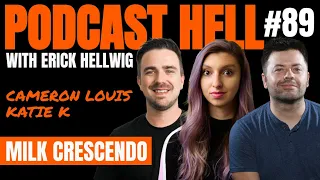 Milk Crescendo (feat. Katie K & Cameron Louis) - Podcast Hell with Erick Hellwig #089