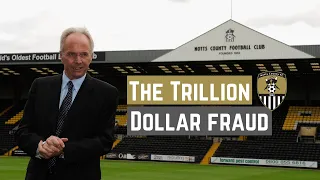 The Strangest Takeover Of All Time: Trillion Dollar Fraud At Notts County