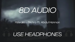 Bikhra (8D Audio) - Rovalio I Abdul Hannan I