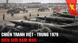 TOÀN CẢNH CHIẾN TRANH BIÊN GIỚI VIỆT NAM TRUNG QUỐC 1979 | VIETNAM - CHINA BORDER WAR 1979