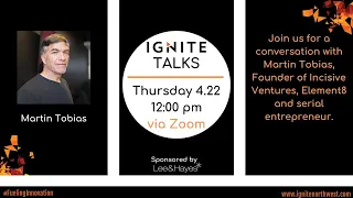 Ignite Talks with Martin Tobias of Incisive Ventures