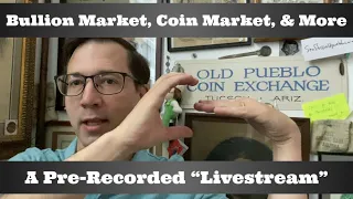 Bullion Market, Coin Market, & More - A Pre-Recorded "Livestream" - Memorial Day 2024