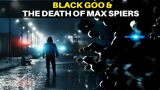 The Black Goo Conspiracy – An Intelligent Alien Lifeform and the Strange Death of Max Spiers