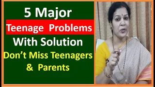 5 Major Teenage Problems With Solution - Must Talk For Teenagers & For Their Parents