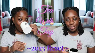 Tea With Tay | 2023 Reset