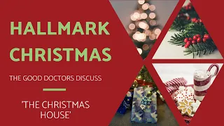 The Christmas House || The Good Doctors Discuss Holiday Movies