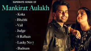 Mankirat Aulakh New Songs All | Best Of Mankirat Aulakh Songs | Mankirat Aulakh Hits | Mankirat Koka