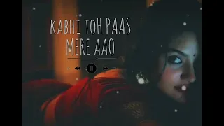 Kabhi Toh Paas Mere Aao ( Slowed + Reverb ) Lofi - Parwan Khan | Official