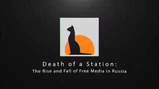 Death Of A Station: The Rise And Fall Of Free Media In Russia