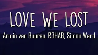 Armin van Buuren, R3HAB, Simon Ward - Love We Lost (Lyrics) | I, I will find all that love we lost