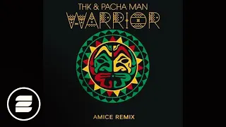 THK & Pacha Man → Warrior (Amice Remix)