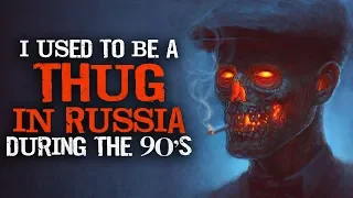 "I used to be a thug in Russia during the nineties. One evening made me quit" Creepypasta