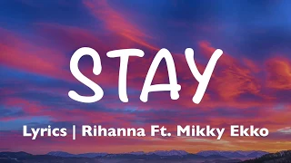 Stay - Rihanna Ft  Mikky Ekko (Lyrics)