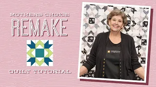 Make a "Mothers Choice Remake" Quilt with Jenny Doan of Missouri Star (Video Tutorial)