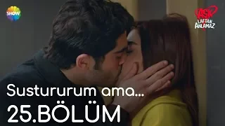 Aşk Laftan Anlamaz 25.Bölüm | "Sustururum ama..."