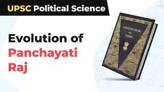 Evolution of Panchayati Raj | 73rd Constitution Amendment Act |11th Schedule |UPSC Political Science