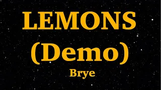 Brye - Lemons (demo) Lyrics | We Are Lyrics