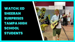 WATCH: ED SHEERAN SURPRISES TAMPA HIGH SCHOOL STUDENTS